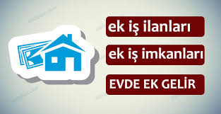 FİRMALARDAN EVLERE İŞ İMKANI
